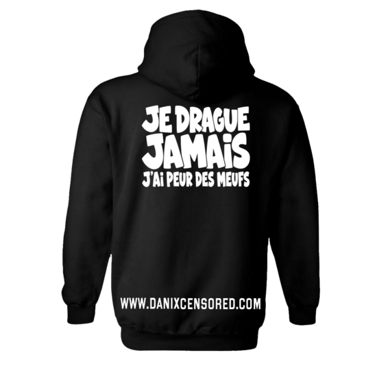 Sweat "JE DRAGUE JAMAIS – J'ai peur des meufs"